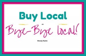 Buy local or bye-bye local!