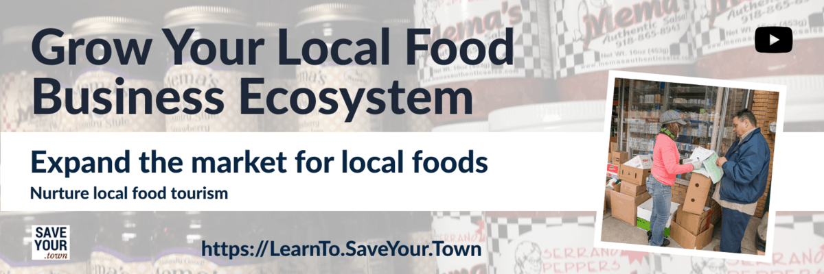 Grow your local food business ecosystem. Expand the market for local foods. Nurture local food tourism. Video from SaveYour.Town